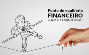 Ponto De Equilibrio Financeiro O Que E E Como Calcular Blog Davos Controladoria - NFP Contabilidade