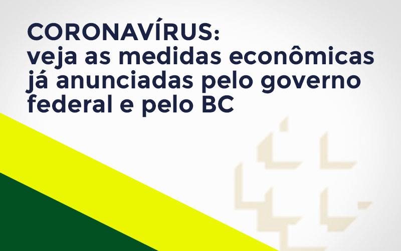 Coronavírus: Veja As Medidas Econômicas Já Anunciadas Pelo Governo Federal E Pelo Bc Nfp Contabilidade - NFP Contabilidade