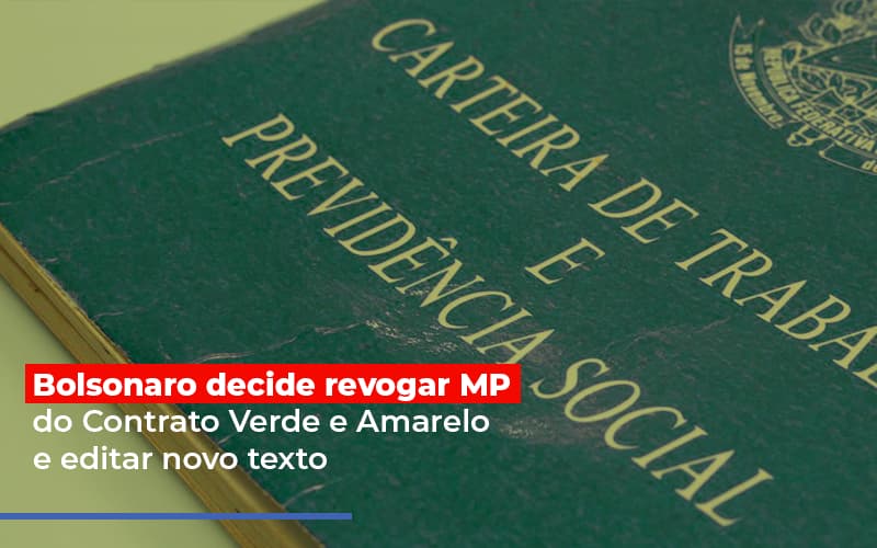 Bolsonaro Decide Revogar Mp Do Contrato Verde E Amarelo E Editar Novo Texto - NFP Contabilidade