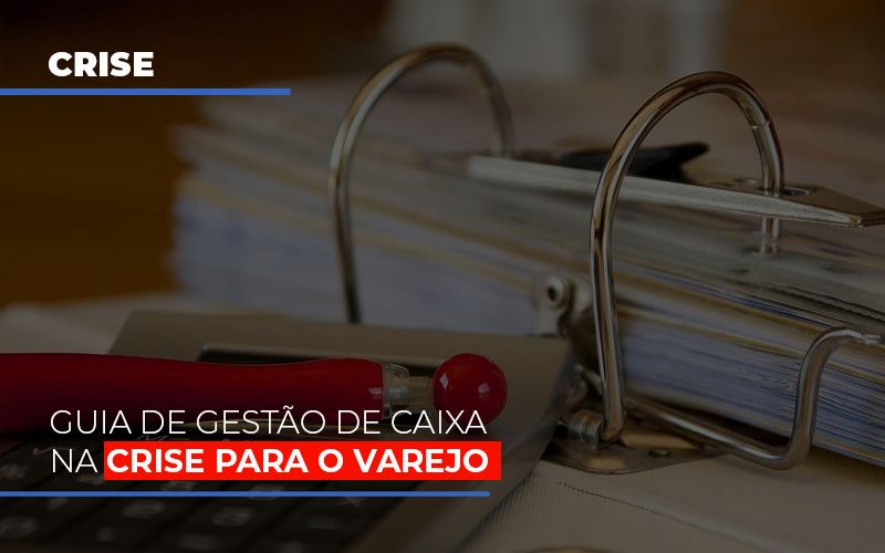 Guia De Gestao De Caixa Na Crise Para O Varejo Nfp Contabilidade - NFP Contabilidade