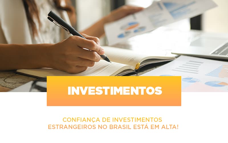 Confianca De Investimentos Estrangeiros No Brasil Esta Em Alta - NFP Contabilidade