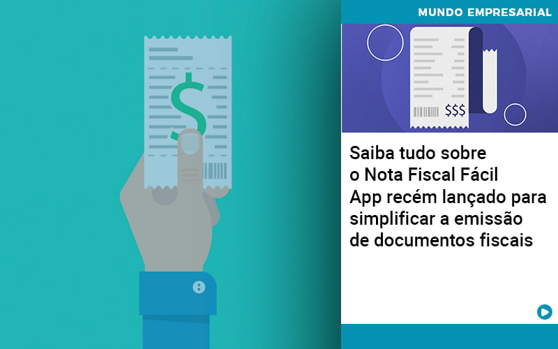 Saiba Tudo Sobre Nota Fiscal Facil App Recem Lancado Para Simplificar A Emissao De Documentos Fiscais - NFP Contabilidade