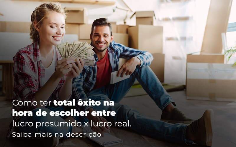 Como Ter Total Exito Na Hora De Escolher Entre Lucro Presumido X Lucro Real Post 1 - NFP Contabilidade