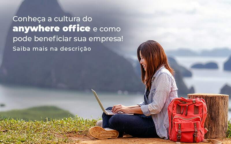 Conheca A Cultura Do Anywhere Office E Como Pode Beneficiar Sua Empresa Blog 2 - NFP Contabilidade